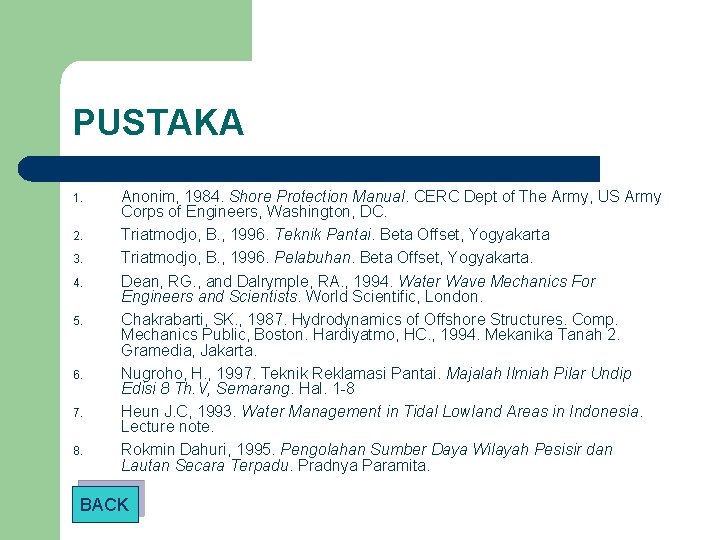 PUSTAKA 1. 2. 3. 4. 5. 6. 7. 8. Anonim, 1984. Shore Protection Manual.