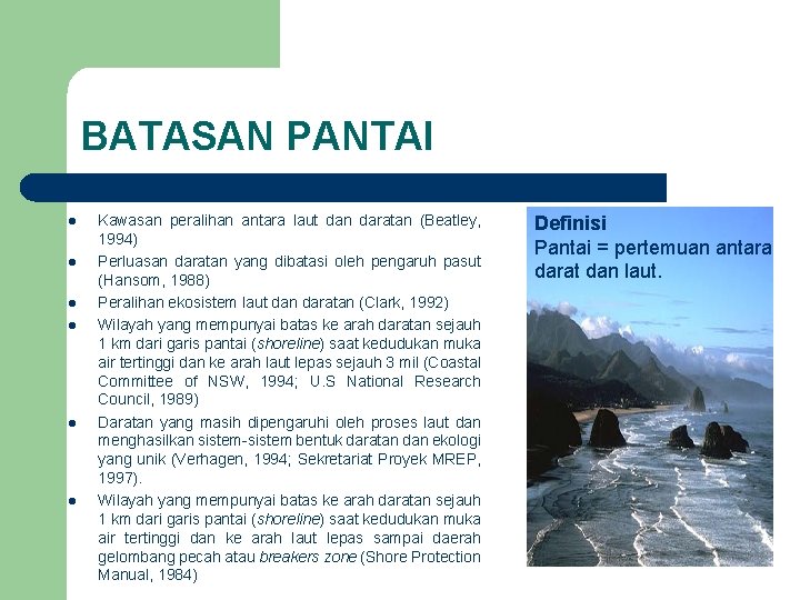 BATASAN PANTAI l l l Kawasan peralihan antara laut dan daratan (Beatley, 1994) Perluasan