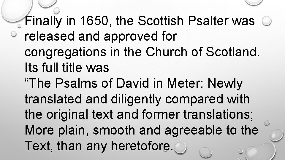 Finally in 1650, the Scottish Psalter was released and approved for congregations in the