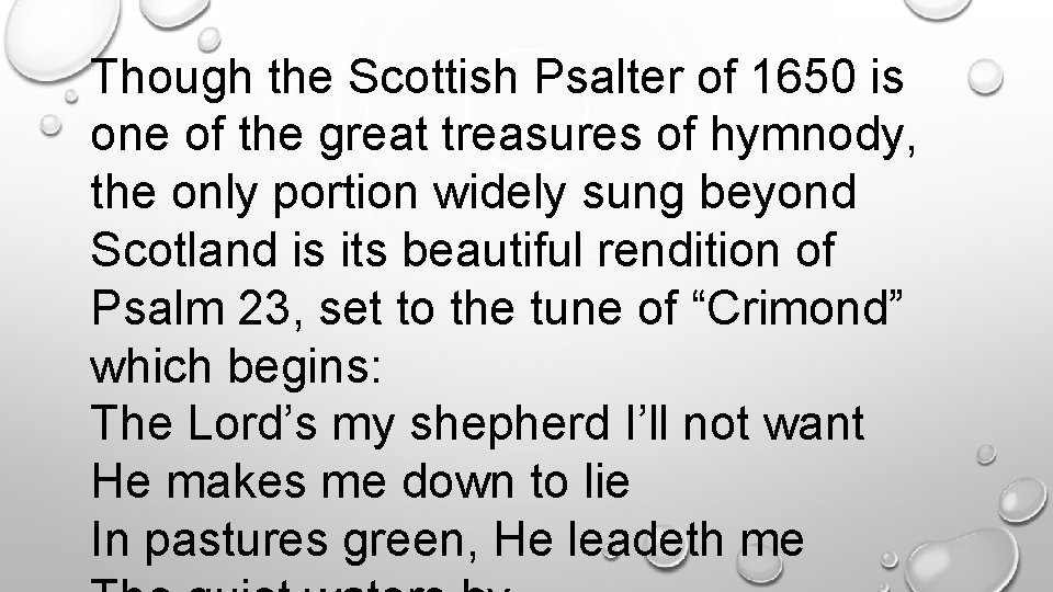 Though the Scottish Psalter of 1650 is one of the great treasures of hymnody,