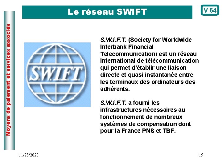  Moyens de paiement et services associés Le réseau SWIFT V 64 S. W.