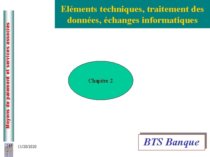 Moyens de paiement et services associés Eléments techniques, traitement des données, échanges informatiques Chapitre