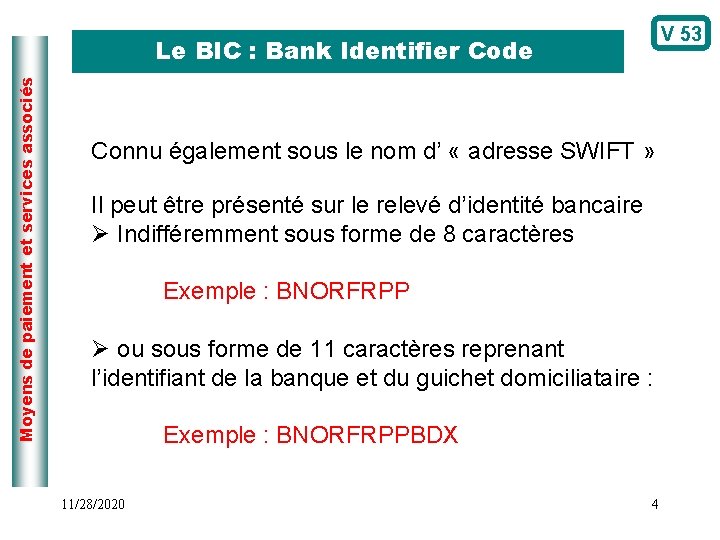 V 53 Moyens de paiement et services associés Le BIC : Bank Identifier Code