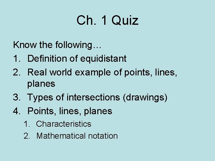 Ch. 1 Quiz Know the following… 1. Definition of equidistant 2. Real world example