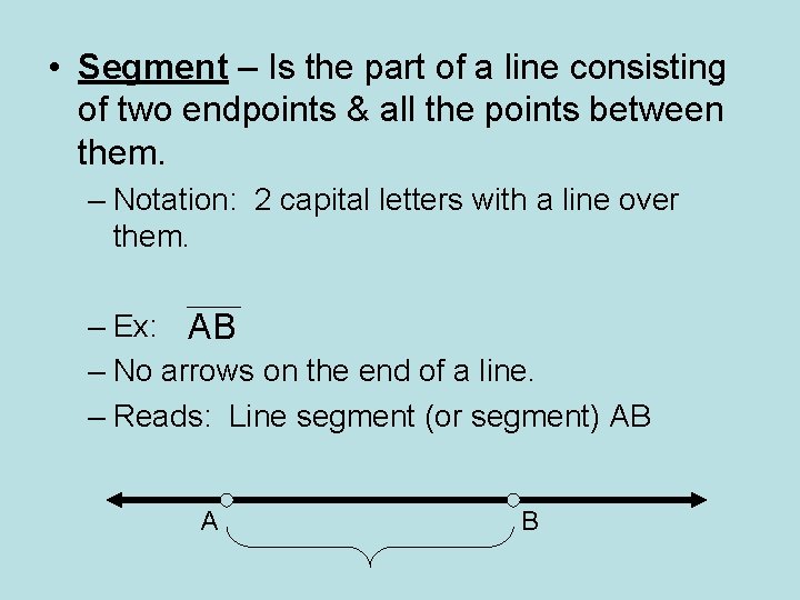  • Segment – Is the part of a line consisting of two endpoints