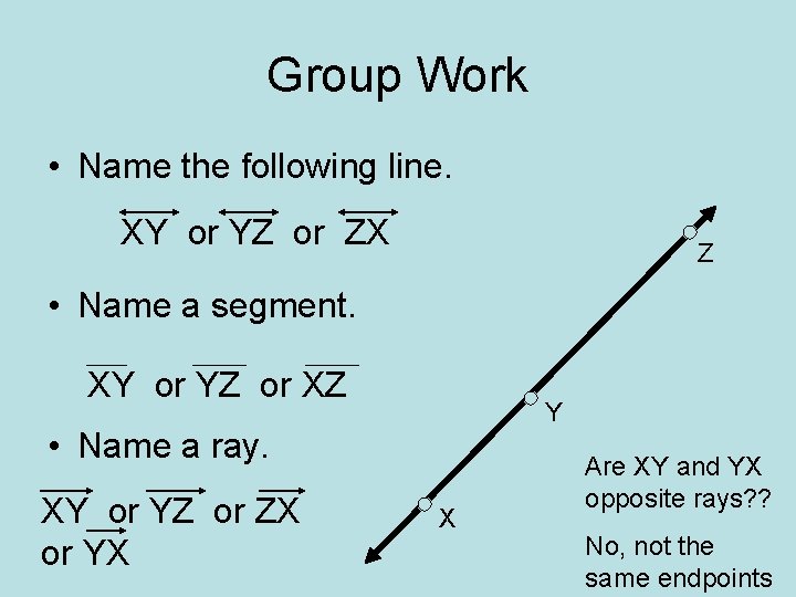 Group Work • Name the following line. XY or YZ or ZX Z •