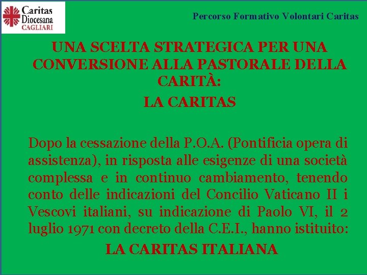 Percorso Formativo Volontari Caritas UNA SCELTA STRATEGICA PER UNA CONVERSIONE ALLA PASTORALE DELLA CARITÀ: