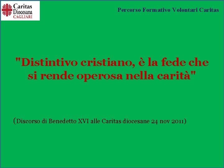 Percorso Formativo Volontari Caritas "Distintivo cristiano, è la fede che si rende operosa nella
