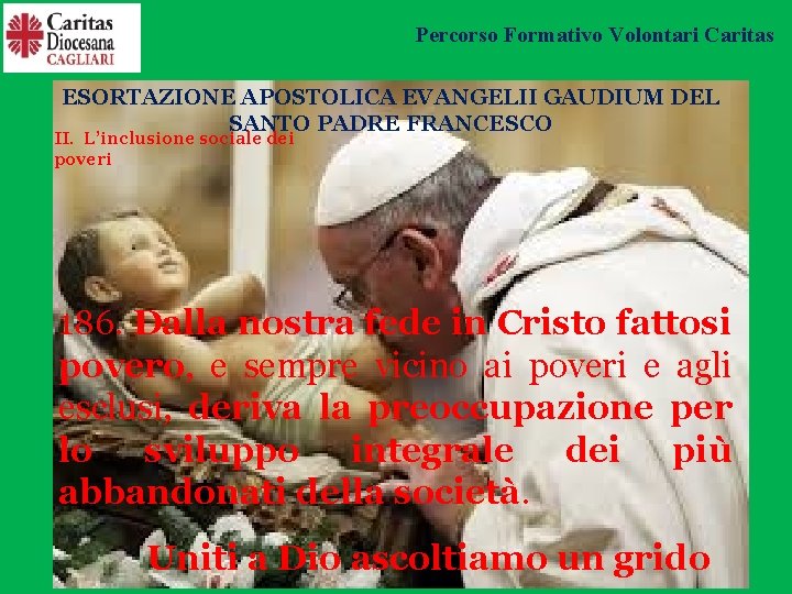 Percorso Formativo Volontari Caritas ESORTAZIONE APOSTOLICA EVANGELII GAUDIUM DEL SANTO PADRE FRANCESCO II.  L’inclusione