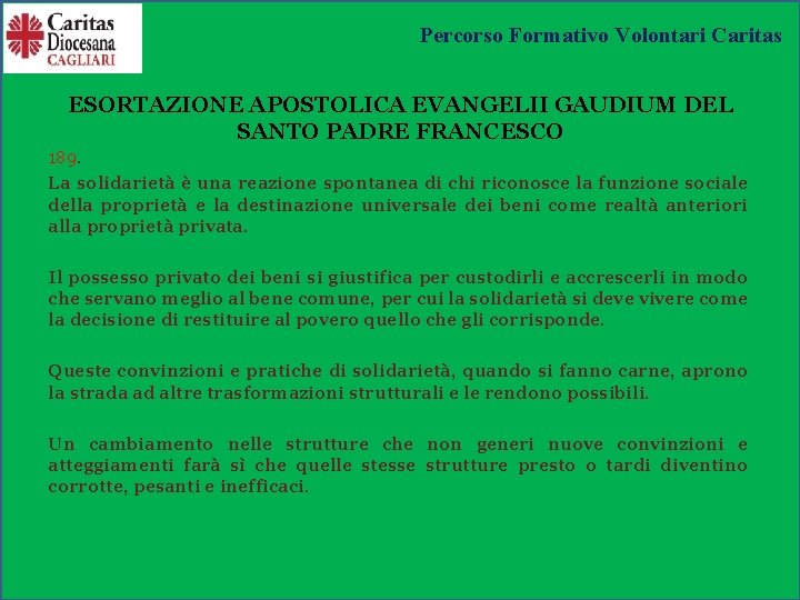 Percorso Formativo Volontari Caritas ESORTAZIONE APOSTOLICA EVANGELII GAUDIUM DEL SANTO PADRE FRANCESCO 189. La