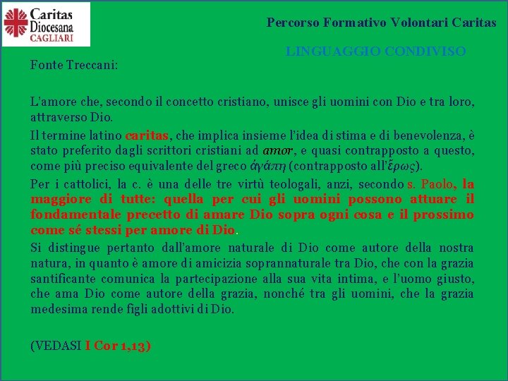 Percorso Formativo Volontari Caritas Fonte Treccani: LINGUAGGIO CONDIVISO L’amore che, secondo il concetto cristiano,