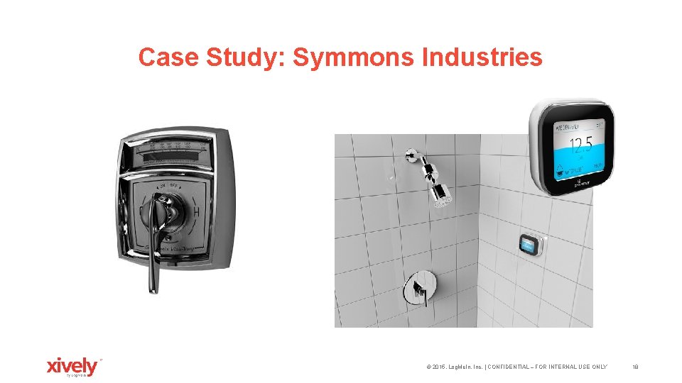 Case Study: Symmons Industries © 2015, Log. Me. In, Inc. | CONFIDENTIAL – FOR