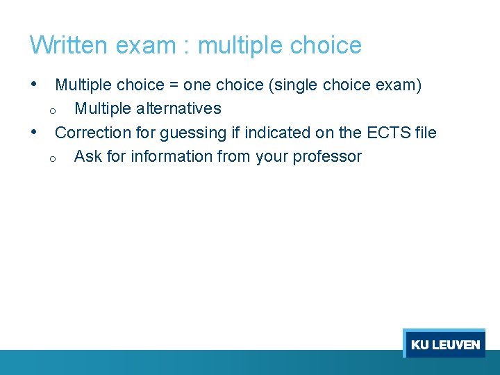 Written exam : multiple choice • Multiple choice = one choice (single choice exam)