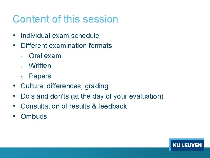 Content of this session • Individual exam schedule • Different examination formats Oral exam