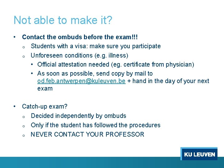 Not able to make it? • Contact the ombuds before the exam!!! o o