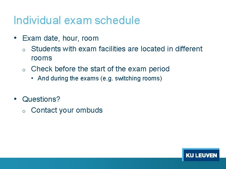 Individual exam schedule • Exam date, hour, room o o Students with exam facilities