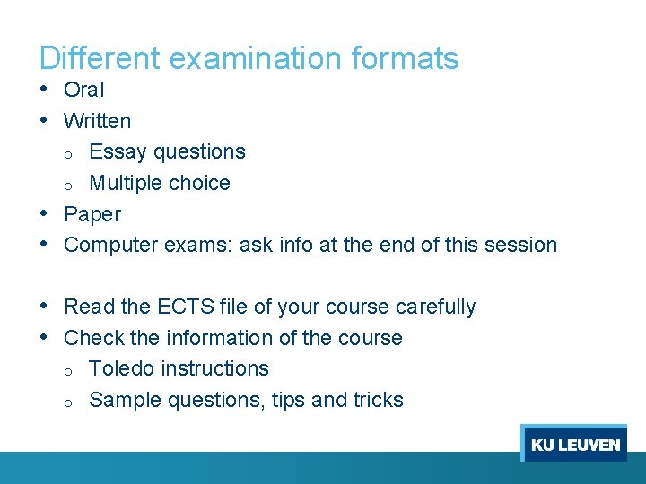 Different examination formats • Oral • Written Essay questions o Multiple choice • Paper