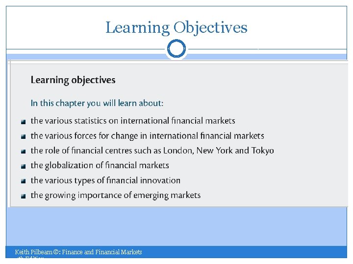 Learning Objectives Keith Pilbeam ©: Finance and Financial Markets 4 th Edition 