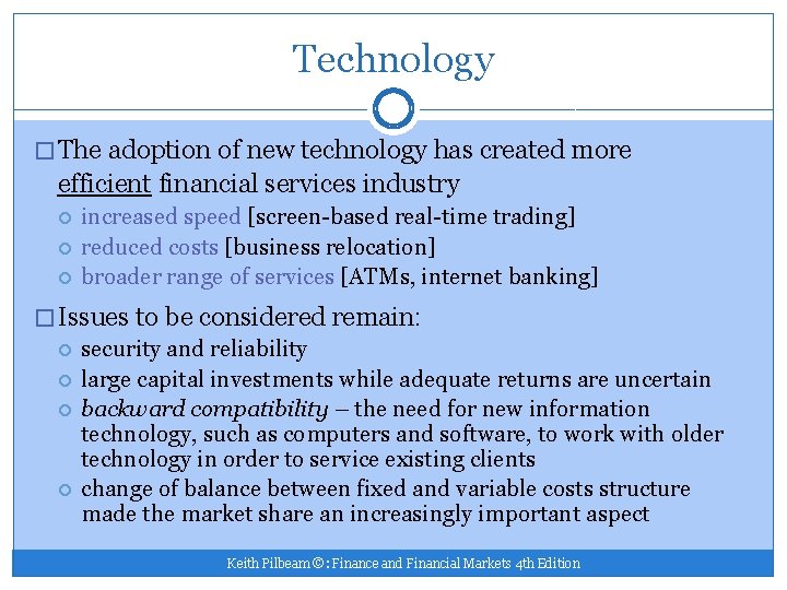 Technology � The adoption of new technology has created more efficient financial services industry