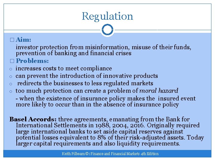 Regulation � Aim: investor protection from misinformation, misuse of their funds, prevention of banking