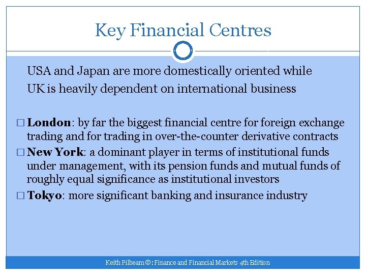 Key Financial Centres USA and Japan are more domestically oriented while UK is heavily