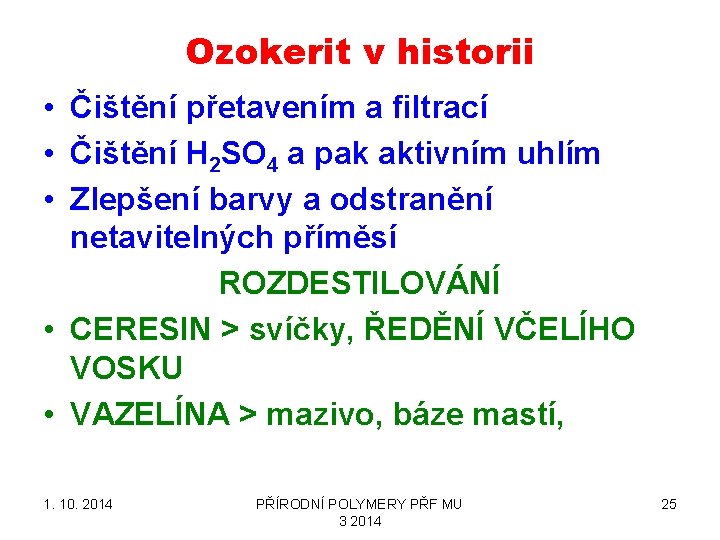 Ozokerit v historii • Čištění přetavením a filtrací • Čištění H 2 SO 4