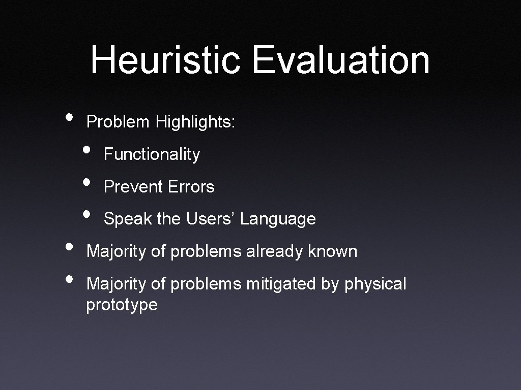 Heuristic Evaluation • • • Problem Highlights: • • • Functionality Prevent Errors Speak
