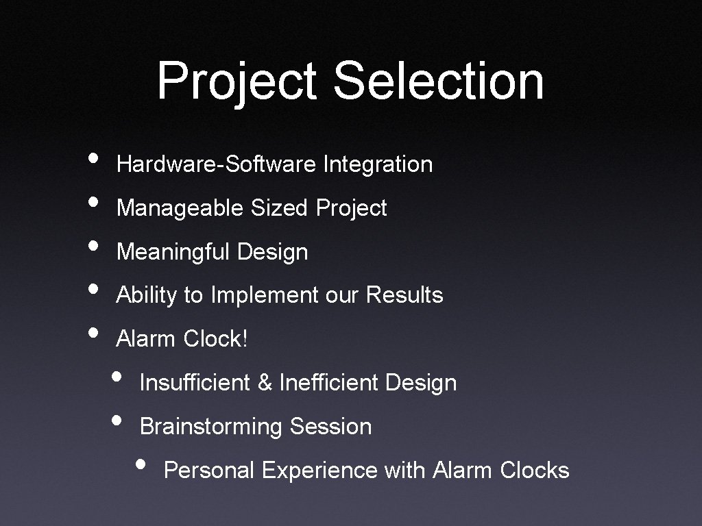 Project Selection • • • Hardware-Software Integration Manageable Sized Project Meaningful Design Ability to
