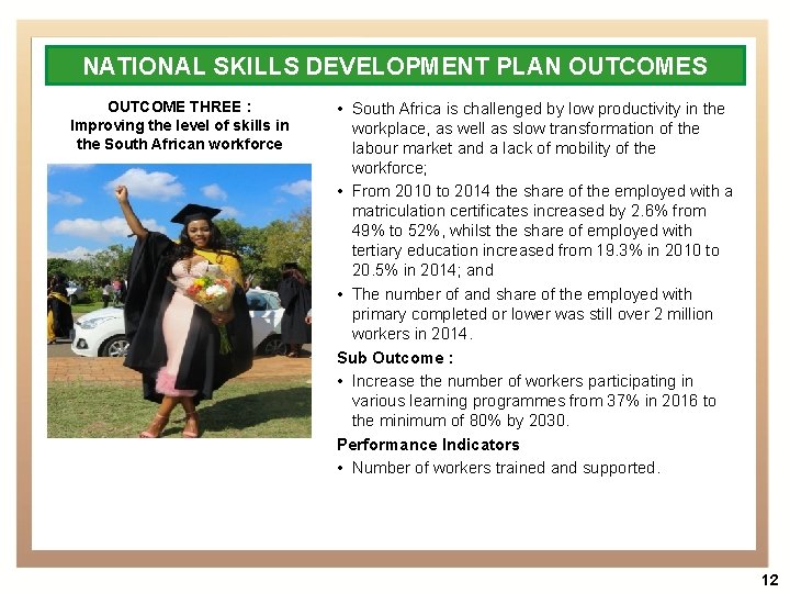 NATIONAL SKILLS DEVELOPMENT PLAN OUTCOMES OUTCOME THREE : Improving the level of skills in