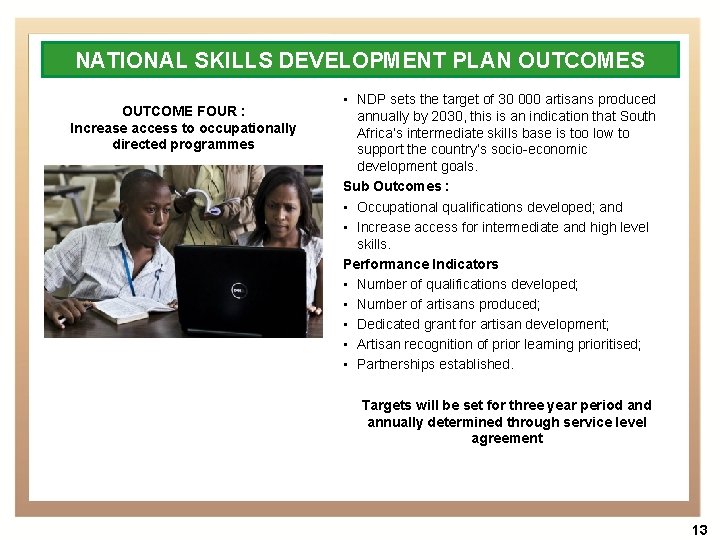 NATIONAL SKILLS DEVELOPMENT PLAN OUTCOMES OUTCOME FOUR : Increase access to occupationally directed programmes