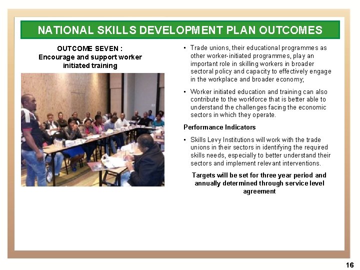 NATIONAL SKILLS DEVELOPMENT PLAN OUTCOMES OUTCOME SEVEN : Encourage and support worker initiated training