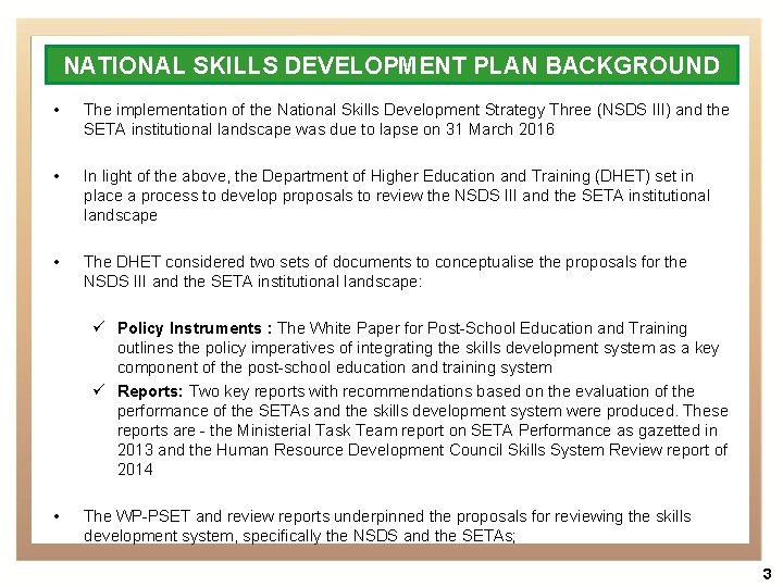 NATIONAL SKILLS DEVELOPMENT PLAN BACKGROUND • The implementation of the National Skills Development Strategy