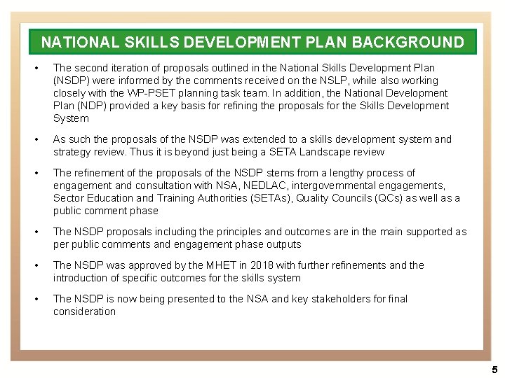 NATIONAL SKILLS DEVELOPMENT PLAN BACKGROUND • The second iteration of proposals outlined in the