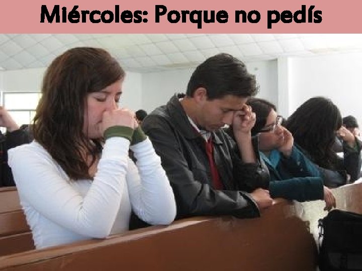 Miércoles: Porque no pedís 