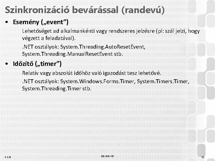 Szinkronizáció bevárással (randevú) • Esemény („event”) Lehetőséget ad alkalmankénti vagy rendszeres jelzésre (pl: szál