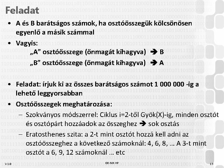 Feladat • A és B barátságos számok, ha osztóösszegük kölcsönösen egyenlő a másik számmal