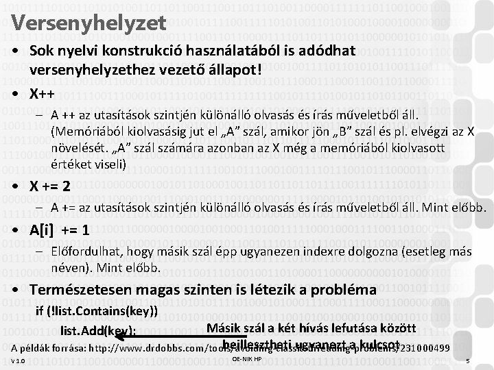 Versenyhelyzet • Sok nyelvi konstrukció használatából is adódhat versenyhelyzethez vezető állapot! • X++ –