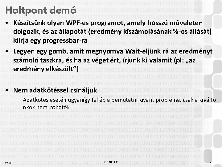 Holtpont demó • Készítsünk olyan WPF-es programot, amely hosszú műveleten dolgozik, és az állapotát