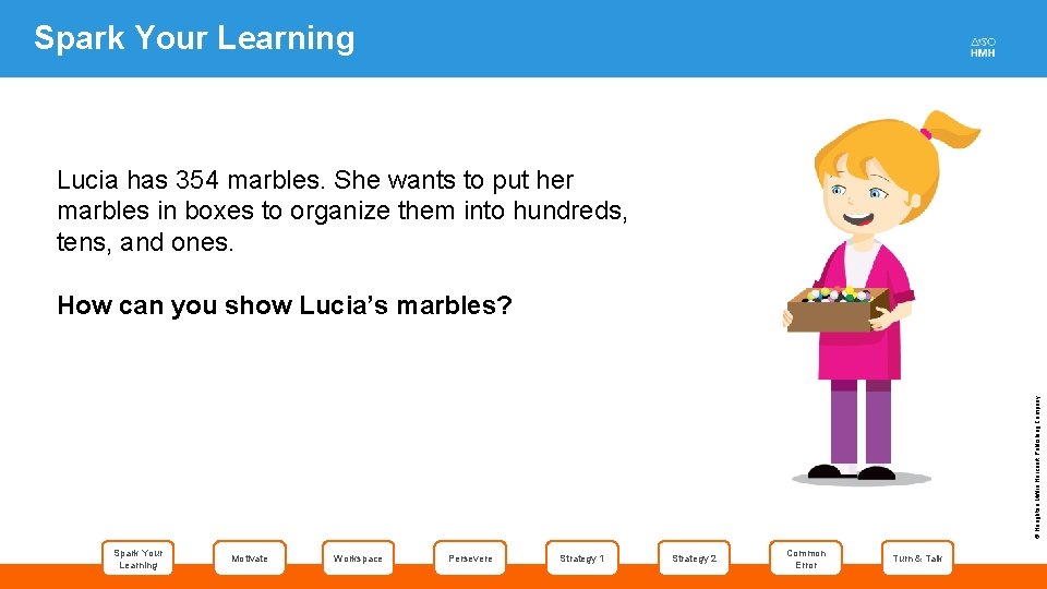 Spark Your Learning Lucia has 354 marbles. She wants to put her marbles in