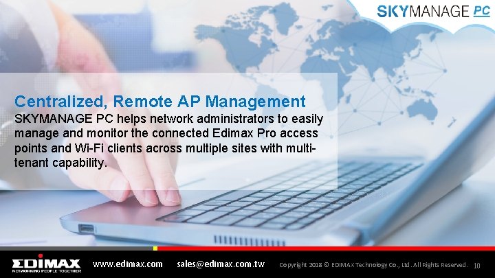 Centralized, Remote AP Management SKYMANAGE PC helps network administrators to easily manage and monitor
