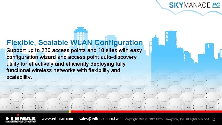 Flexible, Scalable WLAN Configuration Support up to 250 access points and 10 sites with