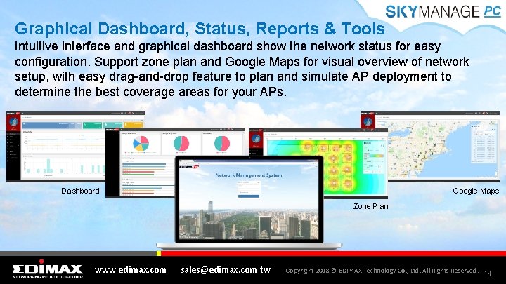 Graphical Dashboard, Status, Reports & Tools Intuitive interface and graphical dashboard show the network