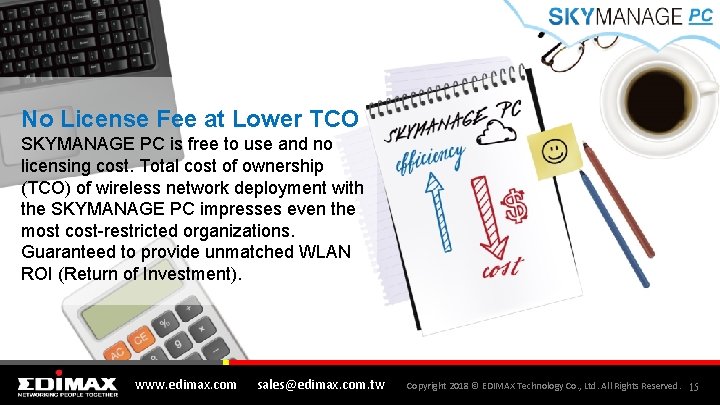 No License Fee at Lower TCO SKYMANAGE PC is free to use and no