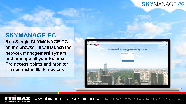 SKYMANAGE PC Run & login SKYMANAGE PC on the browser, it will launch the