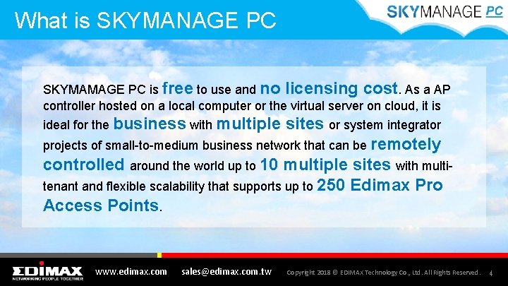 What is SKYMANAGE PC SKYMAMAGE PC is free to use and no licensing cost.