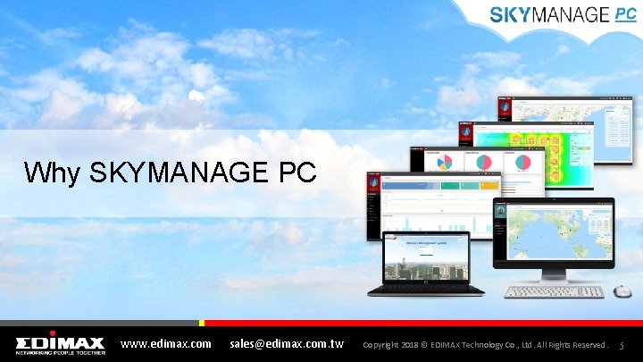 Why SKYMANAGE PC www. edimax. com sales@edimax. com. tw Copyright 2018 © EDIMAX Technology