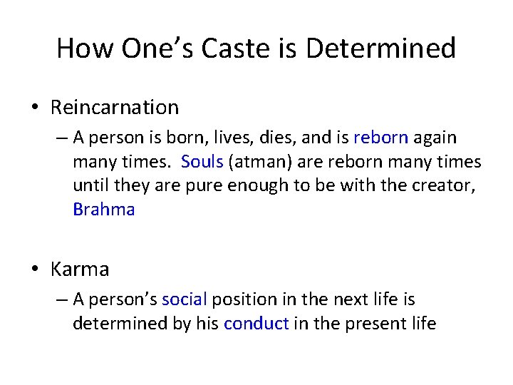 How One’s Caste is Determined • Reincarnation – A person is born, lives, dies,