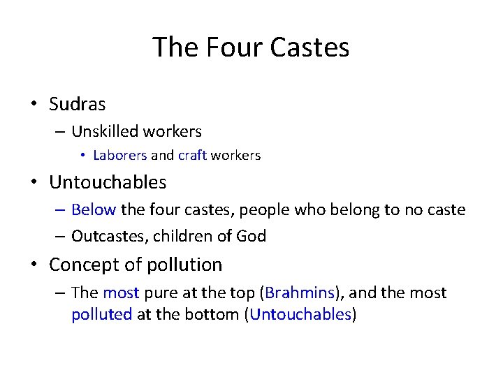 The Four Castes • Sudras – Unskilled workers • Laborers and craft workers •