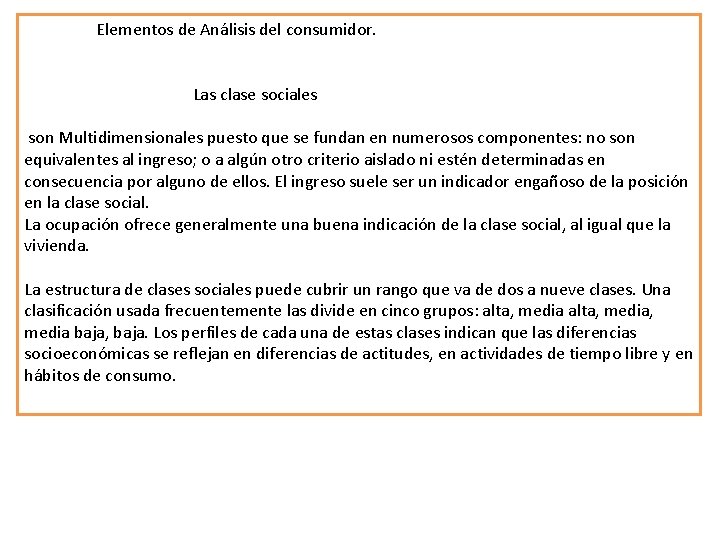 Elementos de Análisis del consumidor. Las clase sociales son Multidimensionales puesto que se fundan