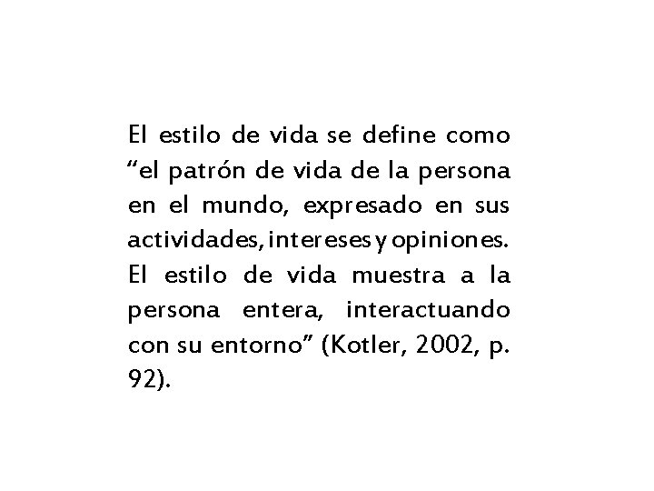 El estilo de vida se define como “el patrón de vida de la persona